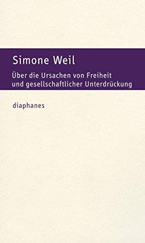 Über die Ursachen von Freiheit und gesellschaftlicher Unterdrückung - Simone Weil