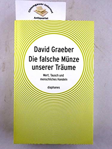 9783037342428: Die falsche Mnze unserer Trume: Wert, Tausch und menschliches Handeln