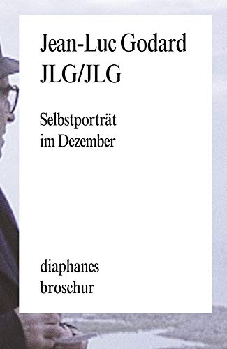 JLG/JLG : Selbstporträt im Dezember. Sätze - Jean-Luc Godard