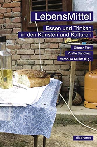 LebensMittel: Essen und Trinken in den Künsten und Kulturen (hors série) - Ottmar, Ette, Sánchez Yvette und Sellier Veronika