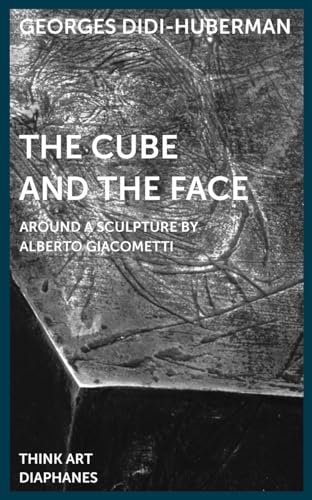 9783037345207: The Cube and the Face: Around a Sculpture by Alberto Giacometti (THINK ART)