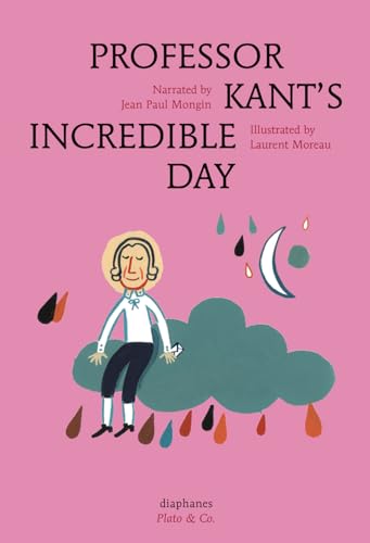 9783037345955: Professor Kant's Incredible Day (Plato & Co.)