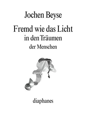 Imagen de archivo de Fremd wie das Licht in den Trumen der Menschen (diaphanes Broschur) a la venta por medimops