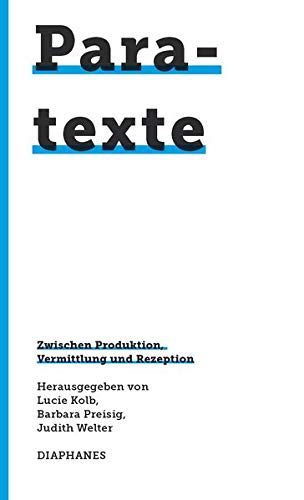 Stock image for Paratexte: Zwischen Produktion, Vermittlung und Rezeption (745. Kunst Design Medienkultur) for sale by medimops