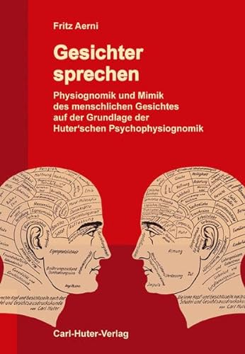 Fritz Aerni (Autor) - Gesichter sprechen: Physiognomik und Mimik des menschlichen Gesichtes auf der Grundlage der Huter'schen Psychophysiognomik. - Ein Lehr-, Lese- und bungsbuch.