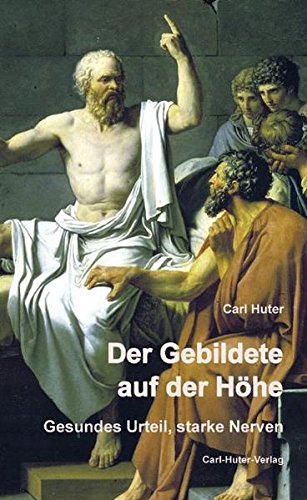 Stock image for Der Gebildete auf der Hhe: Gesundes Urteil, starke Nerven for sale by medimops