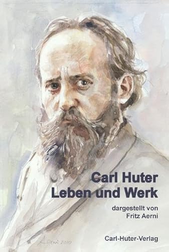 9783037411230: Carl Huter - Leben und Werk: Selbstzeugnisse und Dokumente
