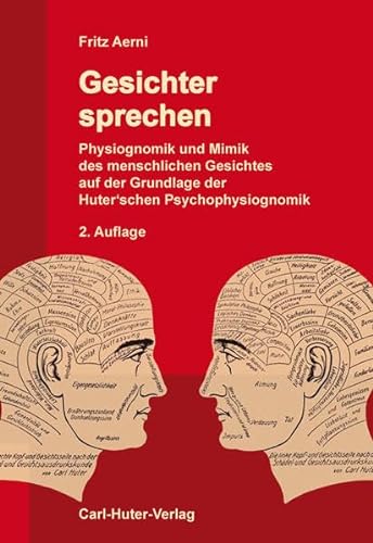 9783037411315: Gesichter sprechen: Physiognomik und Mimik des menschlichen Gesichtes auf der Grundlage der Huter'schen Psychophysiognomik.