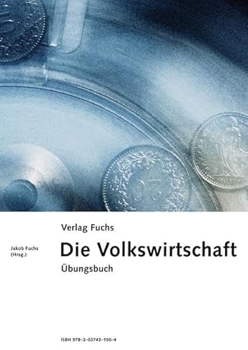 Beispielbild fr Die Volkswirtschaft. Volkwirtschaftliches Grundwissen mit wirtschaftlichen und gesellschaftlichen Vernetzungen: Die Volkswirtschaft. . / Die Volkswirtschaft: bungsbuch zum Verkauf von Antiquariat BuchX