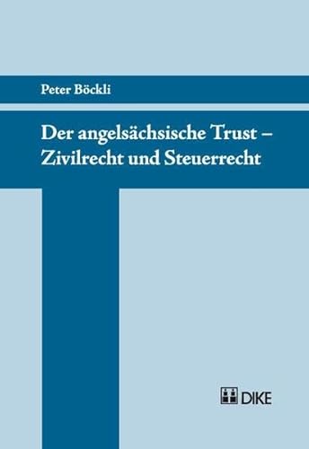 9783037510599: Der angelschsische Trust – Zivilrecht und Steuerrecht: berarbeiteter Sonderdruck aus GesKR und Steuer-Revue - Bckli, Peter