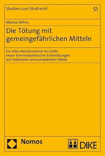 9783037513101: Die Ttung mit gemeingefhrlichen Mitteln. Ein altes Mordmerkmal im Lichte ne...