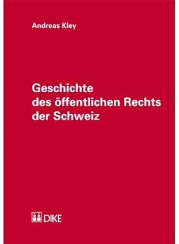 Stock image for Geschichte des ffentlichen Rechts der Schweiz. for sale by Antiquariat + Verlag Klaus Breinlich