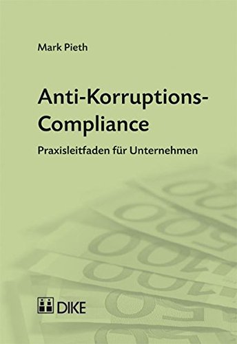 Beispielbild fr Anti-Korruptions-Compliance: Praxisleitfaden fr Unternehmen Pieth, Mark zum Verkauf von online-buch-de
