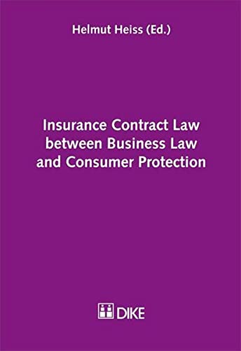 Insurance Contract Law Between Business Law and Consumer Protection - Helmut Heiss