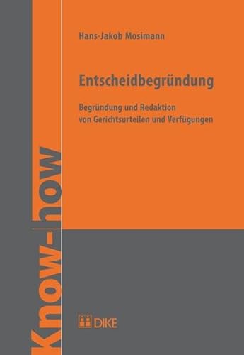 Imagen de archivo de Entscheidbegrndung : Begrndung und Redaktion von Gerichtsurteilen und Verfgungen. a la venta por Wissenschaftliches Antiquariat Kln Dr. Sebastian Peters UG