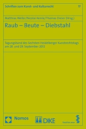 9783037515648: Raub - Beute - Diebstahl: Tagungsband des Sechsten Heidelberger Kunstrechtsta...