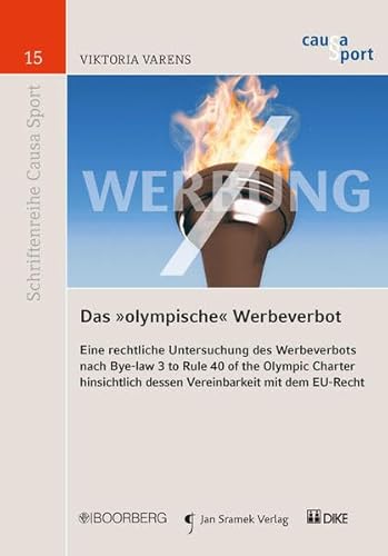 9783037518649: Das 'olympische' Werbeverbot: Eine rechtliche Untersuchung des Werbeverbots nach Bye-law 3 to Rule 40 of the Olympic Charter hinsichtlich dessen ... mit dem EU-Recht (Schriftenreihe Causa Sport)