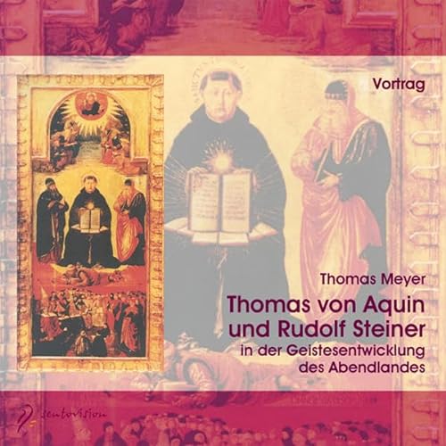 Thomas von Aquin und Rudolf Steiner: in der Geistesentwicklung des Abendlandes (Livre en allemand) (9783037520291) by T.H. Meyer