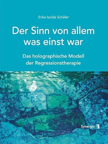 Beispielbild fr Der Sinn von allem, was einst war: Das holographische Modell der Regressionstherapie zum Verkauf von medimops