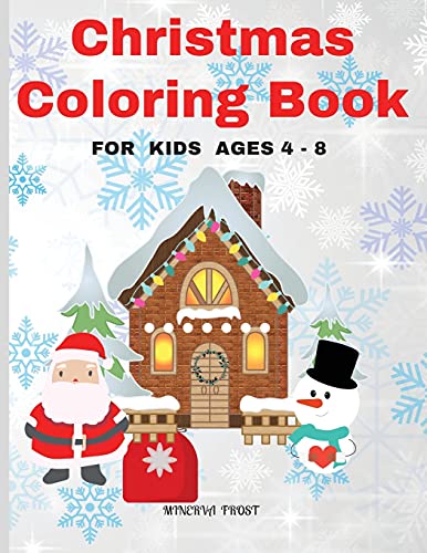 Beispielbild fr Christmas Coloring Book for Kids Ages 4 - 8: Beautiful Pages to Color with Snowman, Santa Claus, Decorations and More / Christmas Coloring Book for Kids / Enjoy Coloring Designs for Christmas zum Verkauf von Reuseabook