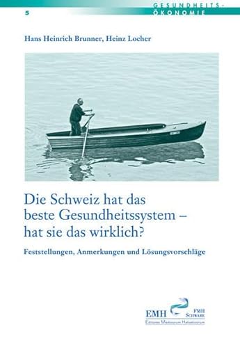 Imagen de archivo de Die Schweiz hat das beste Gesundheitssystem - hat sie das wirklich?: Feststellungen, Anmerkungen und Lsungsvorschlge a la venta por medimops