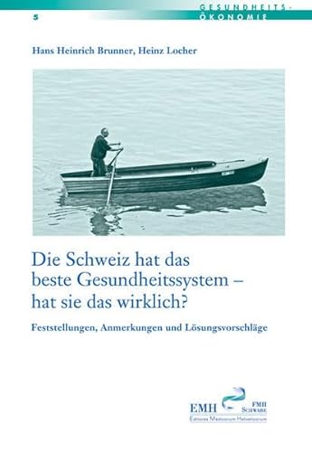 Stock image for Die Schweiz hat das beste Gesundheitssystem - hat sie das wirklich?: Feststellungen, Anmerkungen und Lsungsvorschlge for sale by medimops