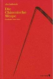 Beispielbild fr Die Chinesische Wespe: Drittes Buch. Die Geschichte einer Liebe mndet ins Le. zum Verkauf von AHA-BUCH GmbH