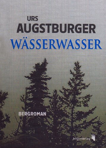 Beispielbild fr Wsserwasser: Ein Bergroman zum Verkauf von medimops