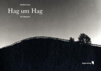 9783037620106: Hag um Hag.: Ein Requiem [paperback] Fuchs, Mddel,Osterwalder, Josef,Fuchs, Mddel,Beyer, Marcel,Weber, Peter,Schmid, Christian,Lerjen-Sarbach, Bernadette,Fuchs, Mddel