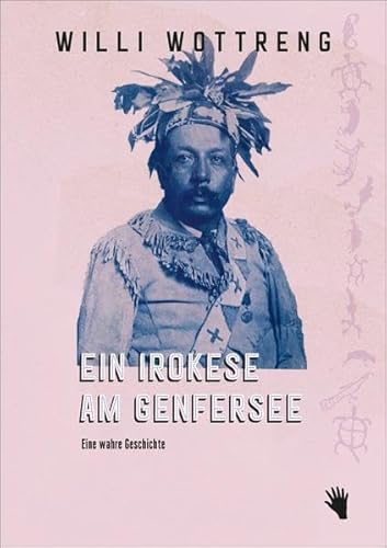 9783037620731: Ein Irokese am Genfersee: Eine wahre Geschichte