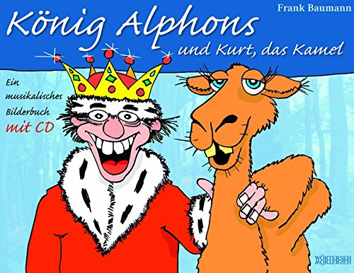 Beispielbild fr Knig Alphons und Kurt, das Kamel: Ein musikalisches Bilderbuch zum Verkauf von medimops