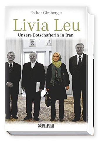 Stock image for Livia Leu Unsere Botschafterin in Iran for sale by Heartwood Books, A.B.A.A.