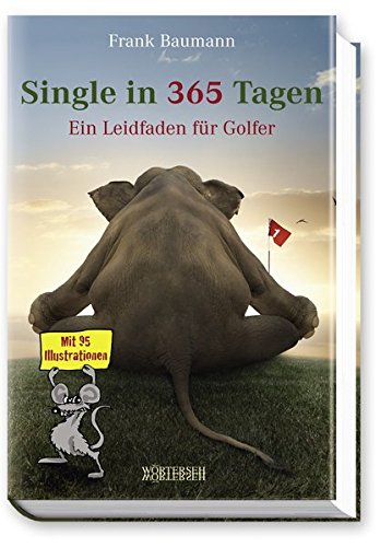 Beispielbild fr Single in 365 Tagen - Ein Leidfaden fr Golfer zum Verkauf von medimops