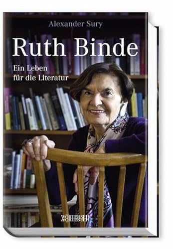 Ruth Binde Ein Leben für die Literatur - Sury, Alexander