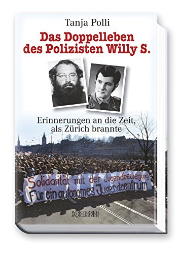 Beispielbild fr Das Doppelleben des Polizisten Willy S.: Erinnerungen an die Zeit, als Zrich brannte zum Verkauf von medimops