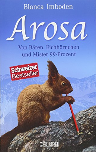 Beispielbild fr Arosa: Von Bren, Eichhrnchen und Mister 99-Prozent zum Verkauf von medimops