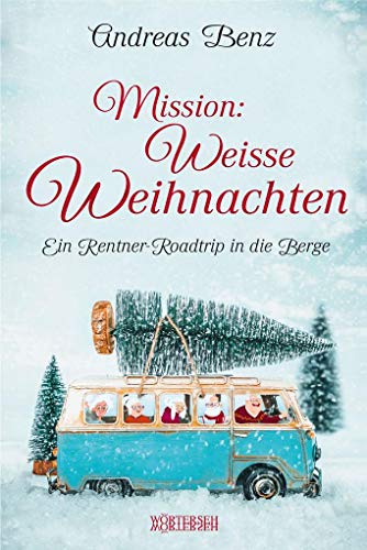 Beispielbild fr Mission: Weie Weihnachten: Ein Rentner-Roadtrip in die Berge zum Verkauf von medimops