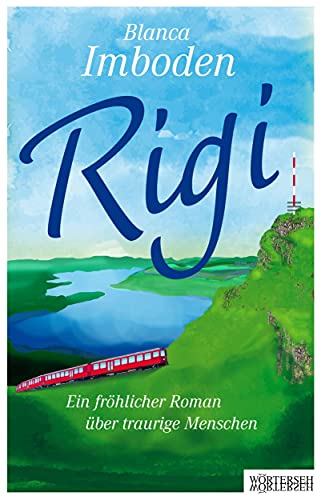 Beispielbild fr Rigi: Ein frhlicher Roman ber traurige Menschen zum Verkauf von medimops