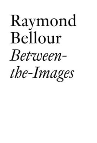 9783037641446: Raymond Bellour: Between-the-Images (Documents)
