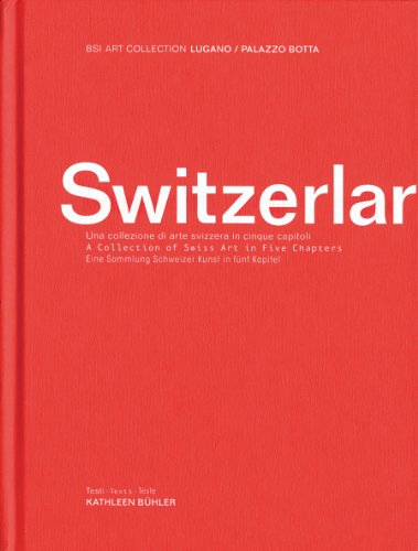 Switzerlart: A Collection of Swiss Art in Five Chapters (Englis/German/Italian)