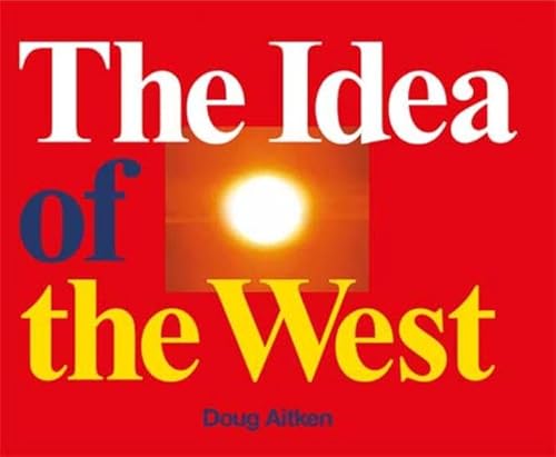 Beispielbild fr Doug Aitken: The Idea of the West (English) zum Verkauf von Antiquariat UEBUE