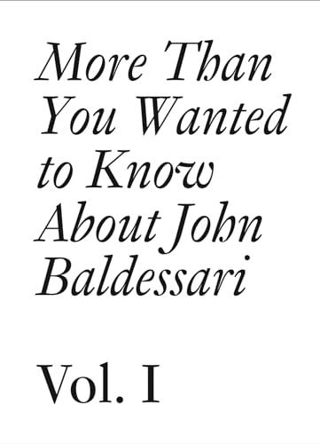 Stock image for John Baldessari - More Than You Wanted to Know About John Baldessari (vol. 1) (English) for sale by Antiquariat UEBUE