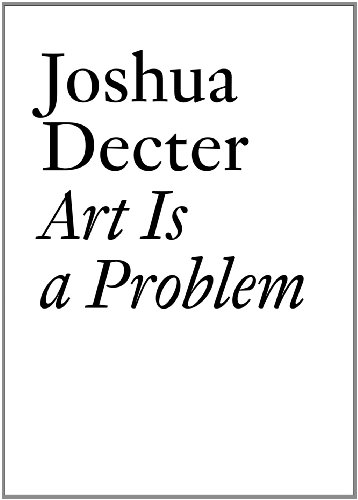 Imagen de archivo de Art Is a Problem: Selected Criticism, Essays, Interviews and Curatorial Projects (1986-2011) a la venta por Revaluation Books