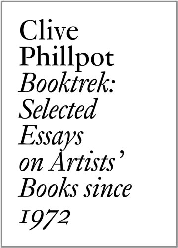 Booktrek: Selected Essays on Artistsâ€™ Books since 1972 (Documents) (9783037642078) by Phillpot, Clive