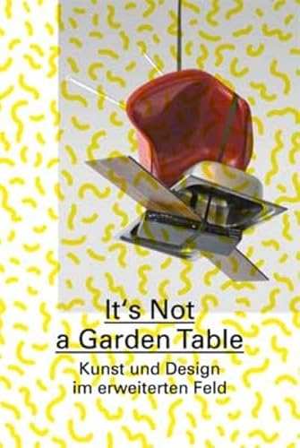 Beispielbild fr It's Not a Garden Table: (Deutsche Ausgabe) zum Verkauf von medimops