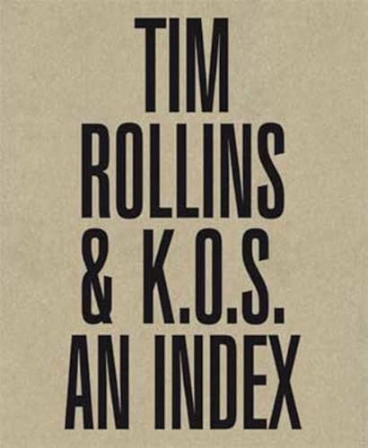 Imagen de archivo de Tim Rollins & K.O.S.: An Index a la venta por Powell's Bookstores Chicago, ABAA