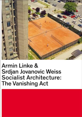 Imagen de archivo de Armin Linke & Srdjan Jovanovic Weiss: Socialist Architecture: the Vanishing Act a la venta por Revaluation Books