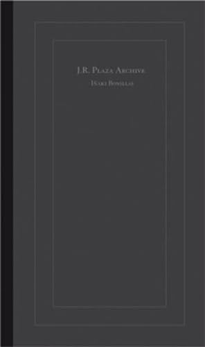 9783037642474: Iaki Bonillas: J. R. Plaza Archive (Christoph Keller Editions)