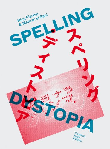 Imagen de archivo de Nina Fischer & Maroan el Sani: Spelling Dystopia (English/Japanese) a la venta por Antiquariat UEBUE