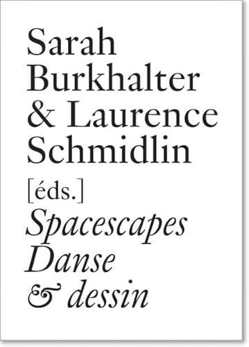 Stock image for Sarah Burkhalter et Laurence Schmidlin (Ed) : Spacescapes: Danse et Dessin (French) for sale by Antiquariat UEBUE